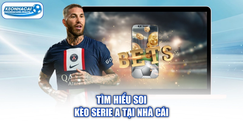 Tìm hiểu soi bo serie A tại nhà cái