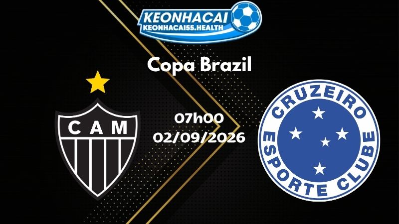 Soi kèo Atletico Mineiro vs Cruzeiro - 02/09/2026 | Copa Brazil