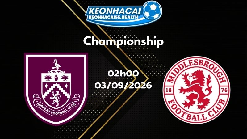 Soi kèo Burnley vs Middlesbrough - 03/09/2026 | Championship